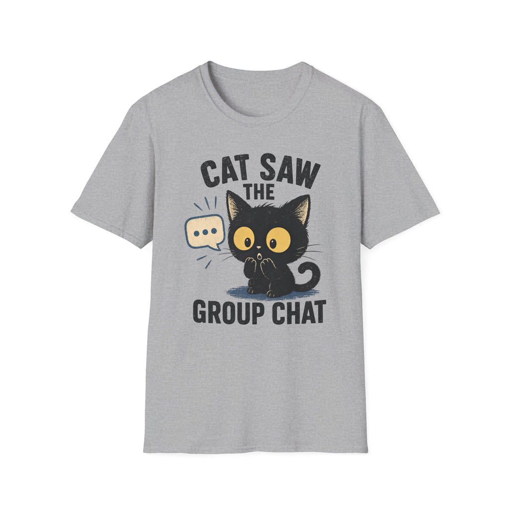 Cat Saw The Group Chat T-SHIRT
