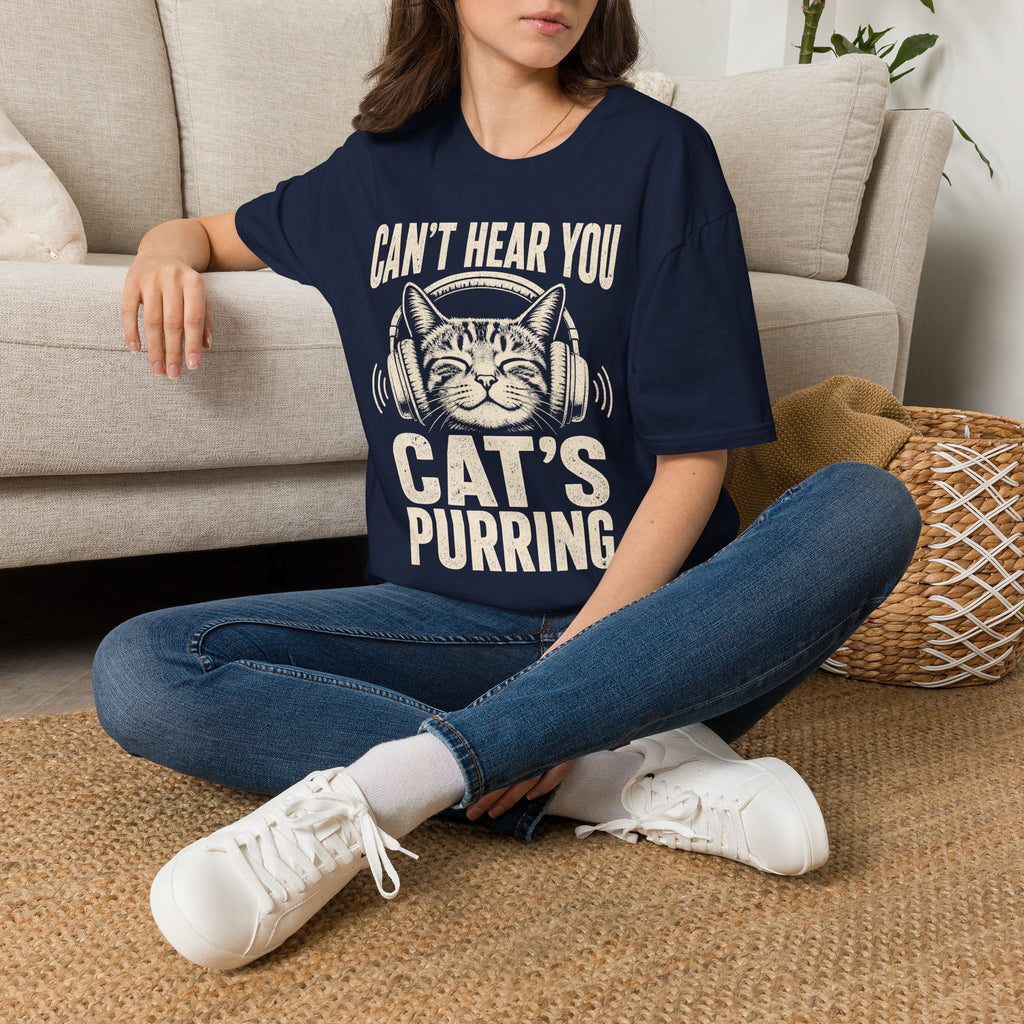 Cant Hear You Cats Purring T-SHIRT