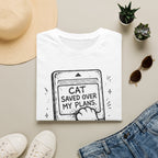 Cat Saved Over My Plans T-shirt