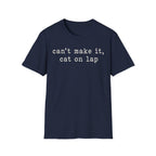 Cant Make It Cat On Lap T-SHIRT