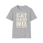 CAT SAID NO T-shirt