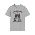 Emotionally AFK Physically Here T-SHIRT