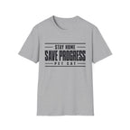 Stay Home - Save Progress - Pet Cat T-shirt