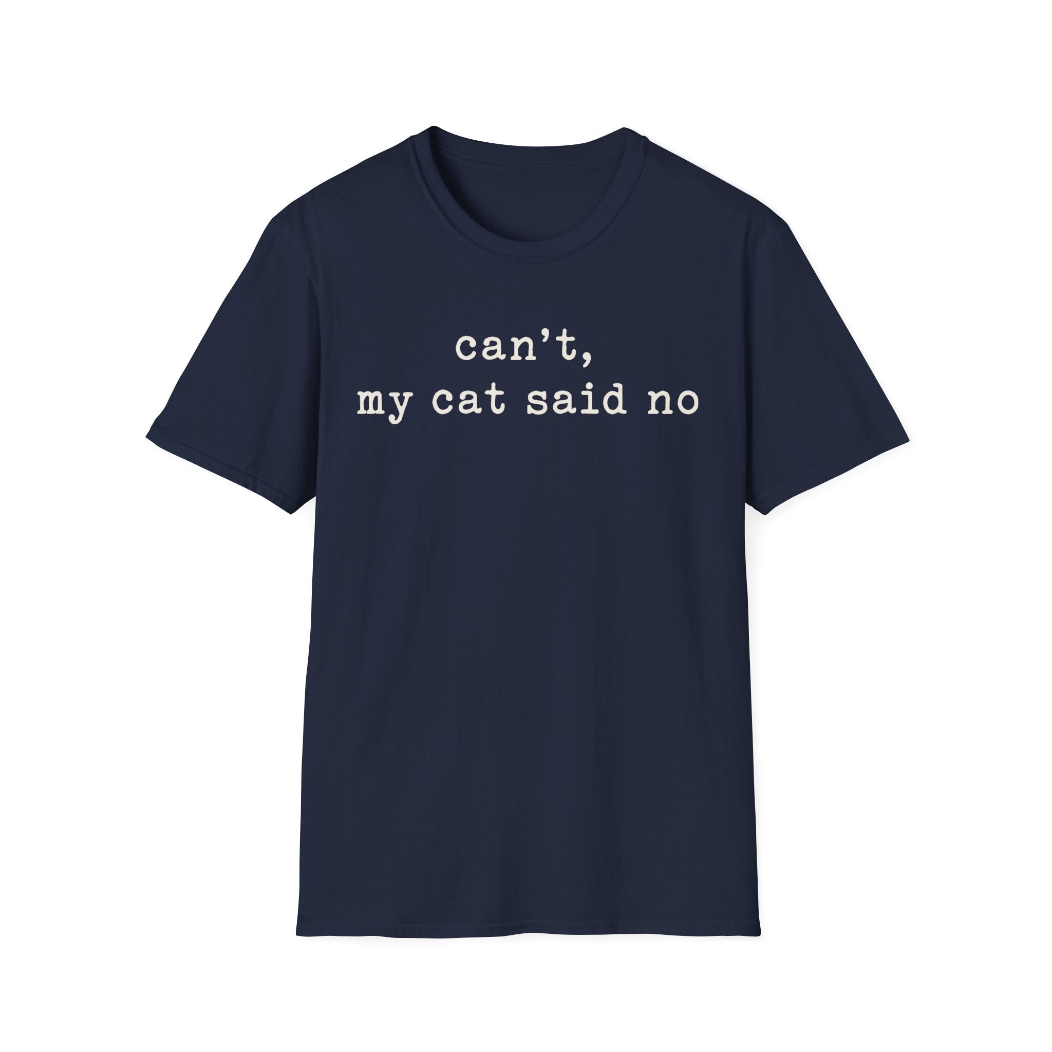 Cant My Cat Said No T-SHIRT