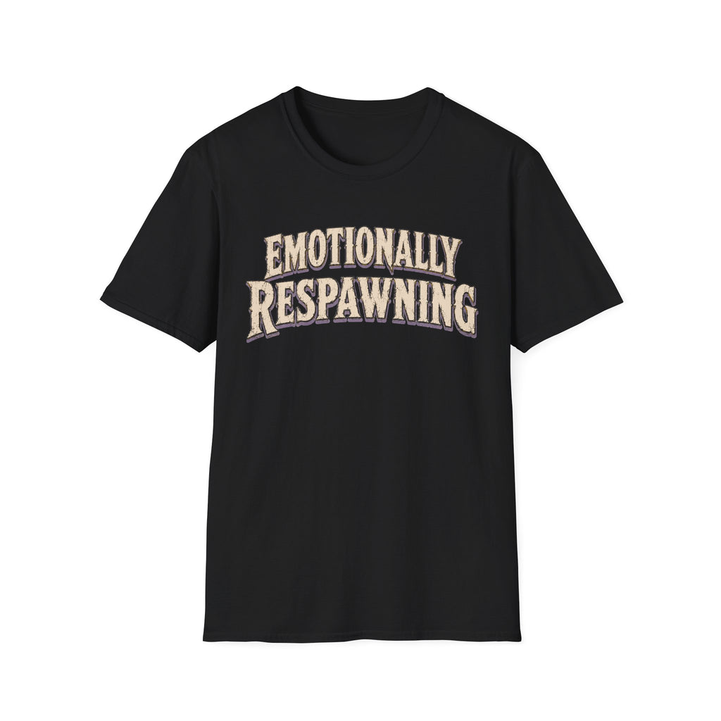 Emotionally Respawning T-shirt