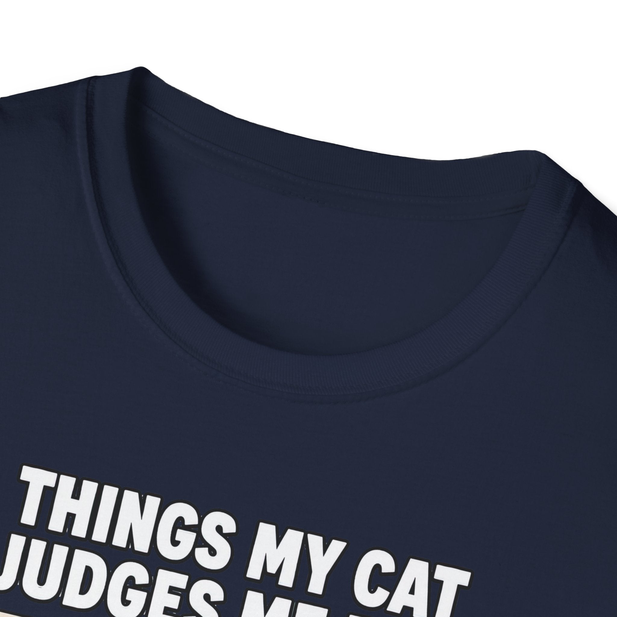 Things My Cat Judges Me For T-shirt