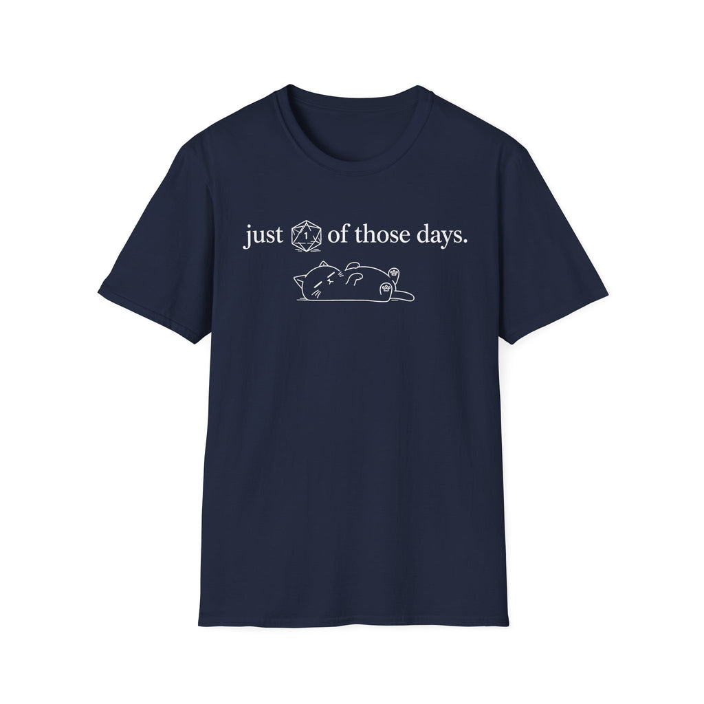 1 Of Those Days T-shirt
