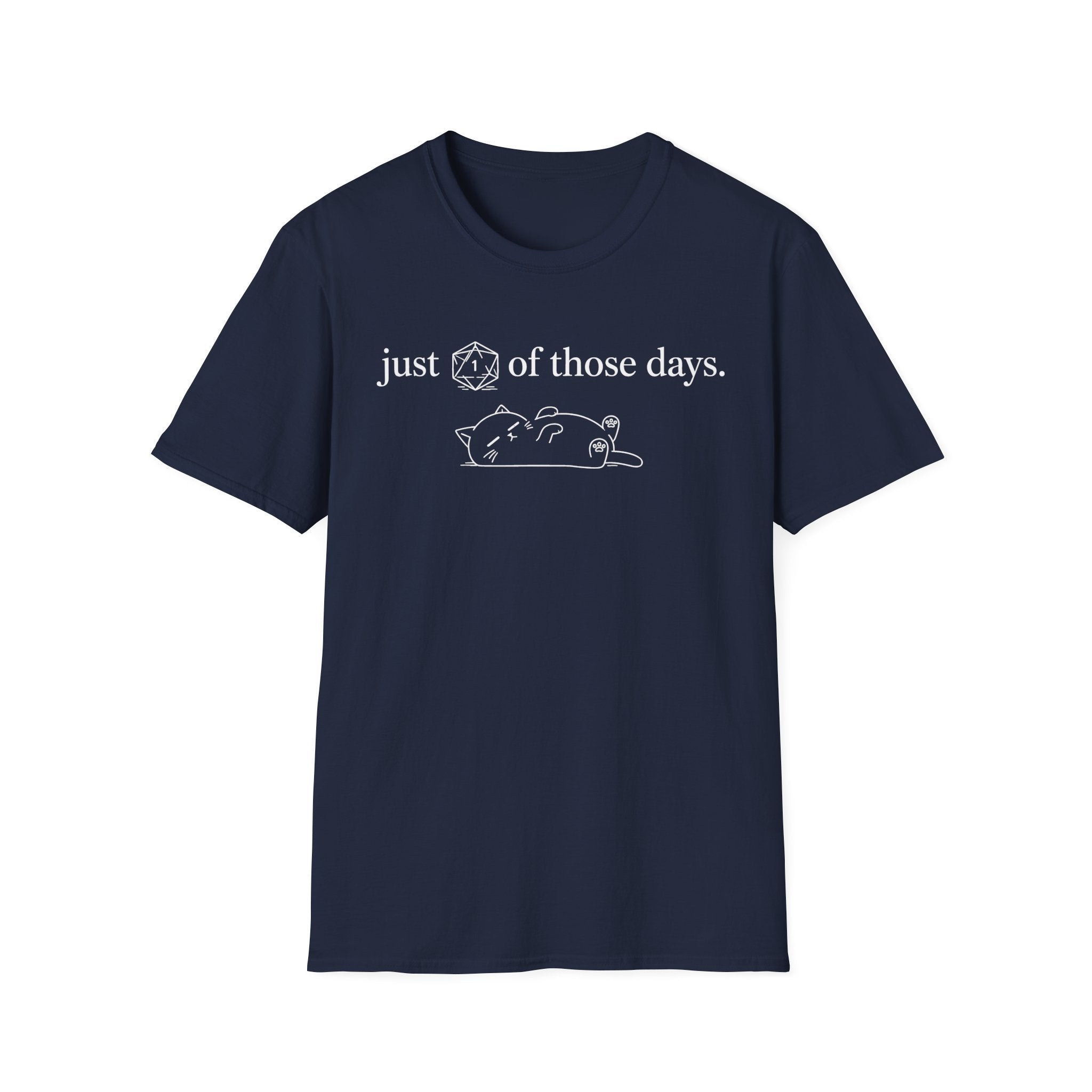 1 Of Those Days T-shirt