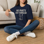 No Party Just Familiar T-SHIRT