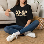 Co-Op Its How I Hug T-SHIRT