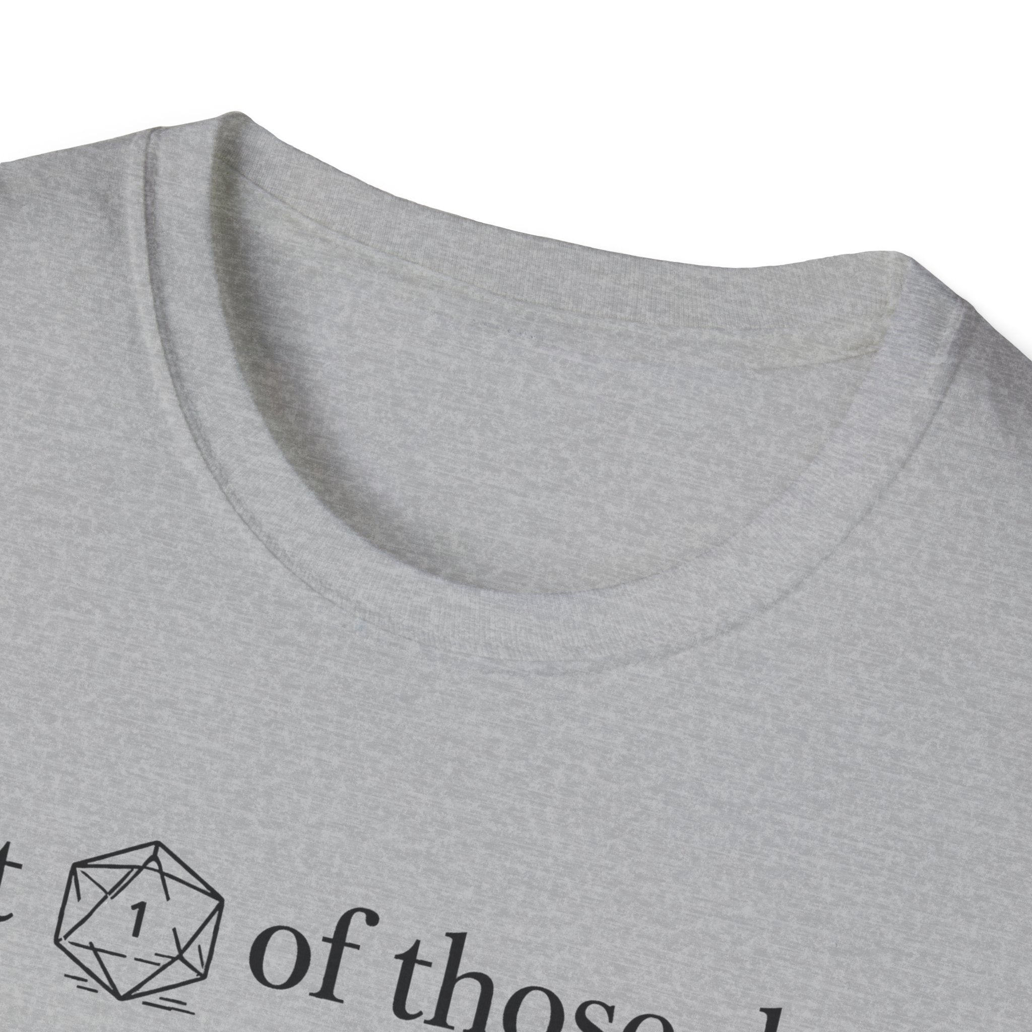 1 Of Those Days T-shirt