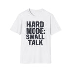 Hard Mode Small Talk T-SHIRT