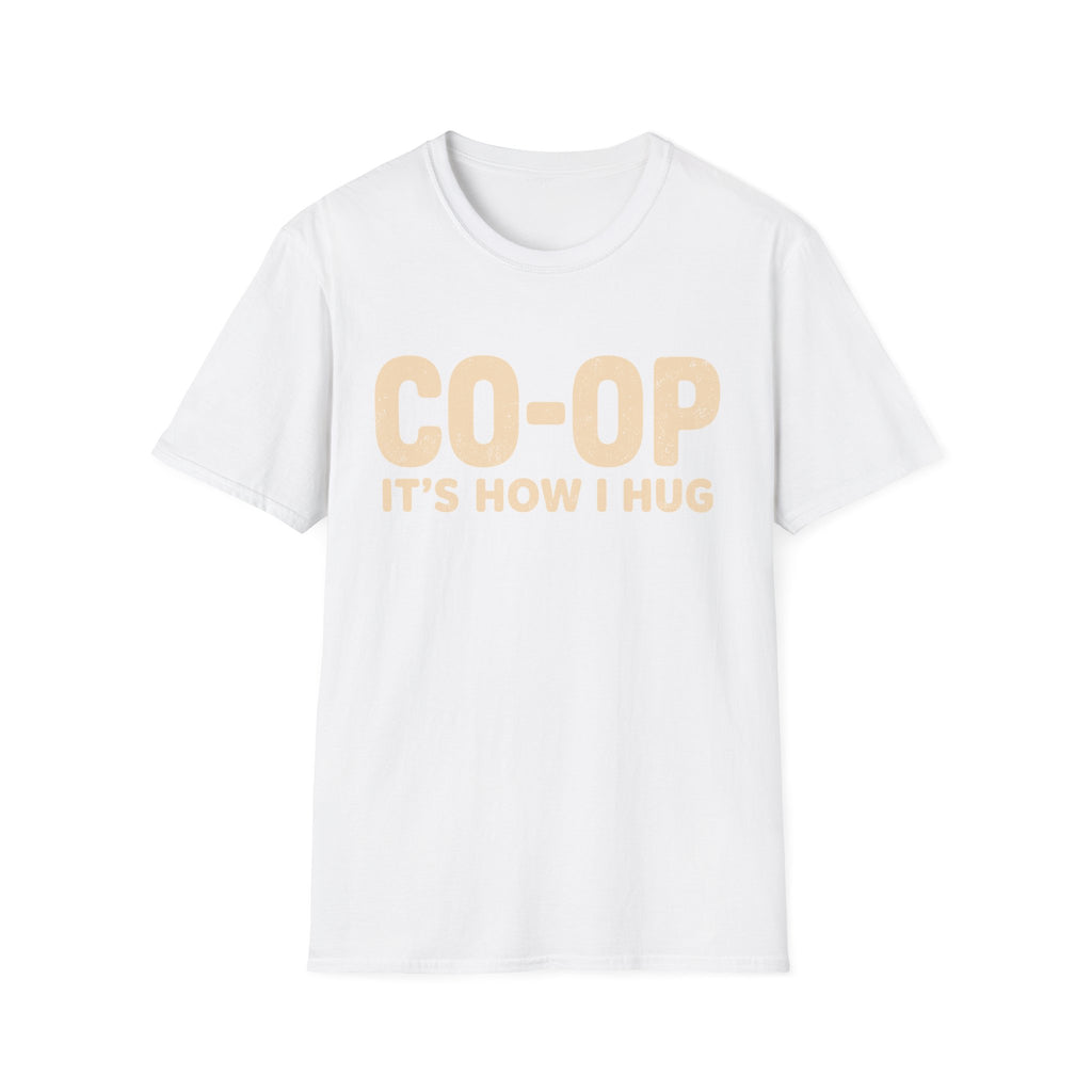 Co-Op Its How I Hug T-SHIRT