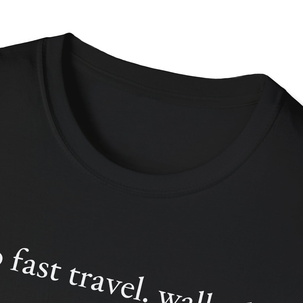 no fast travel. walked. T-shirt