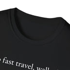 no fast travel. walked. T-shirt
