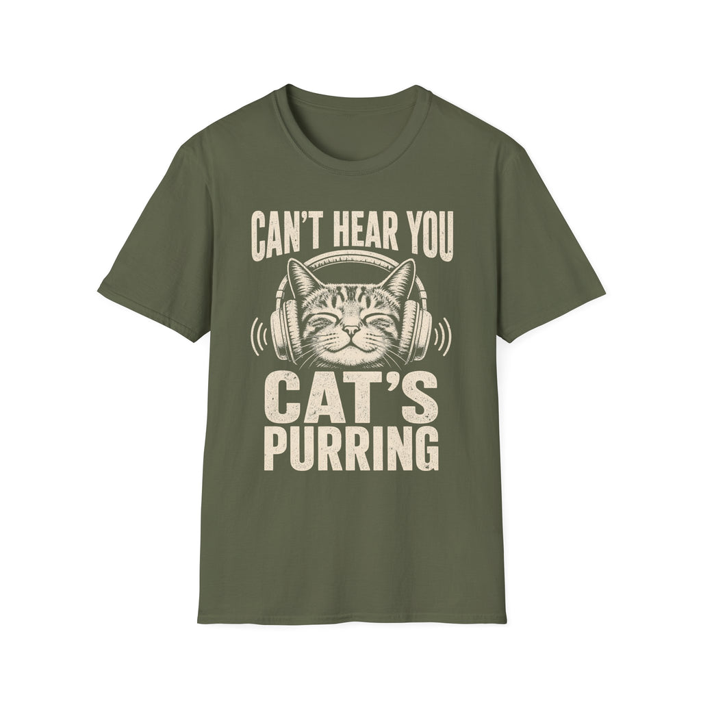 Cant Hear You Cats Purring T-SHIRT