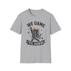 We Game Til Dawn T-SHIRT