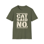 CAT SAID NO T-shirt