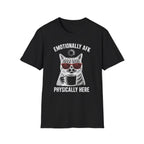 Emotionally AFK Physically Here T-SHIRT