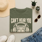 Cant Hear You Cats Purring T-SHIRT