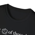 1 Of Those Days T-shirt