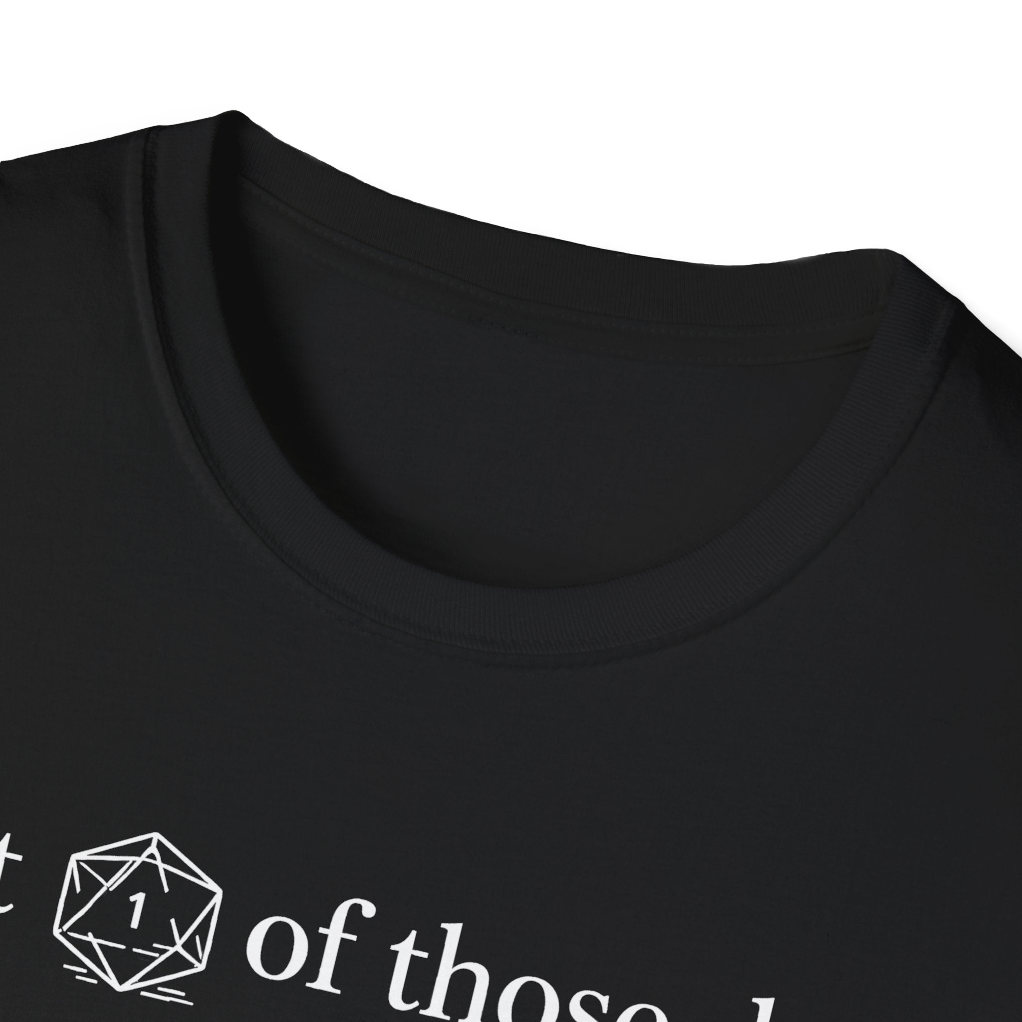 1 Of Those Days T-shirt