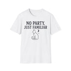 No Party Just Familiar T-SHIRT