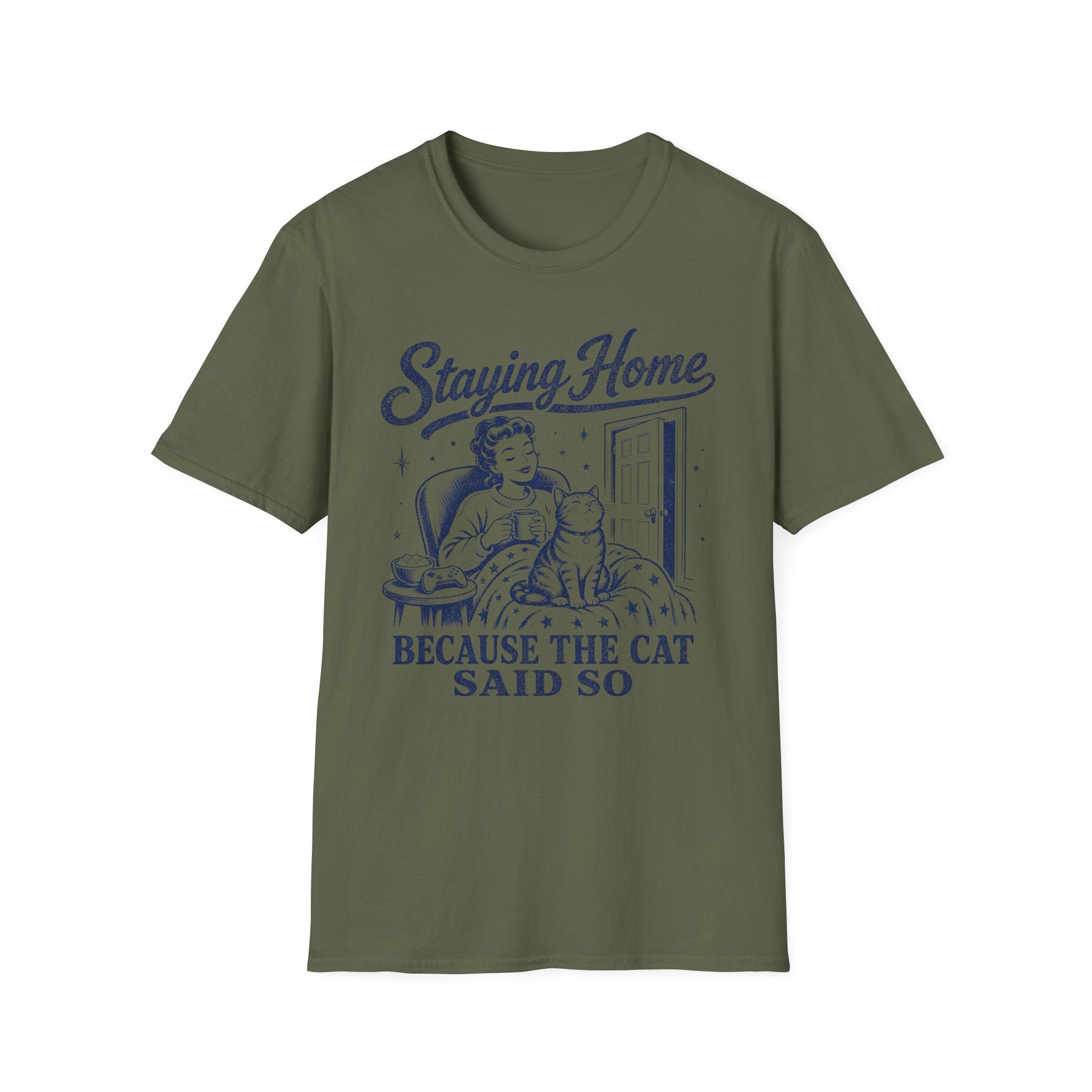 Staying Home Because The Cat Said So T-SHIRT