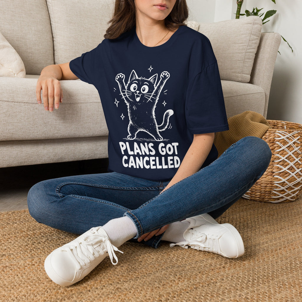 Plans Got Cancelled T-SHIRT