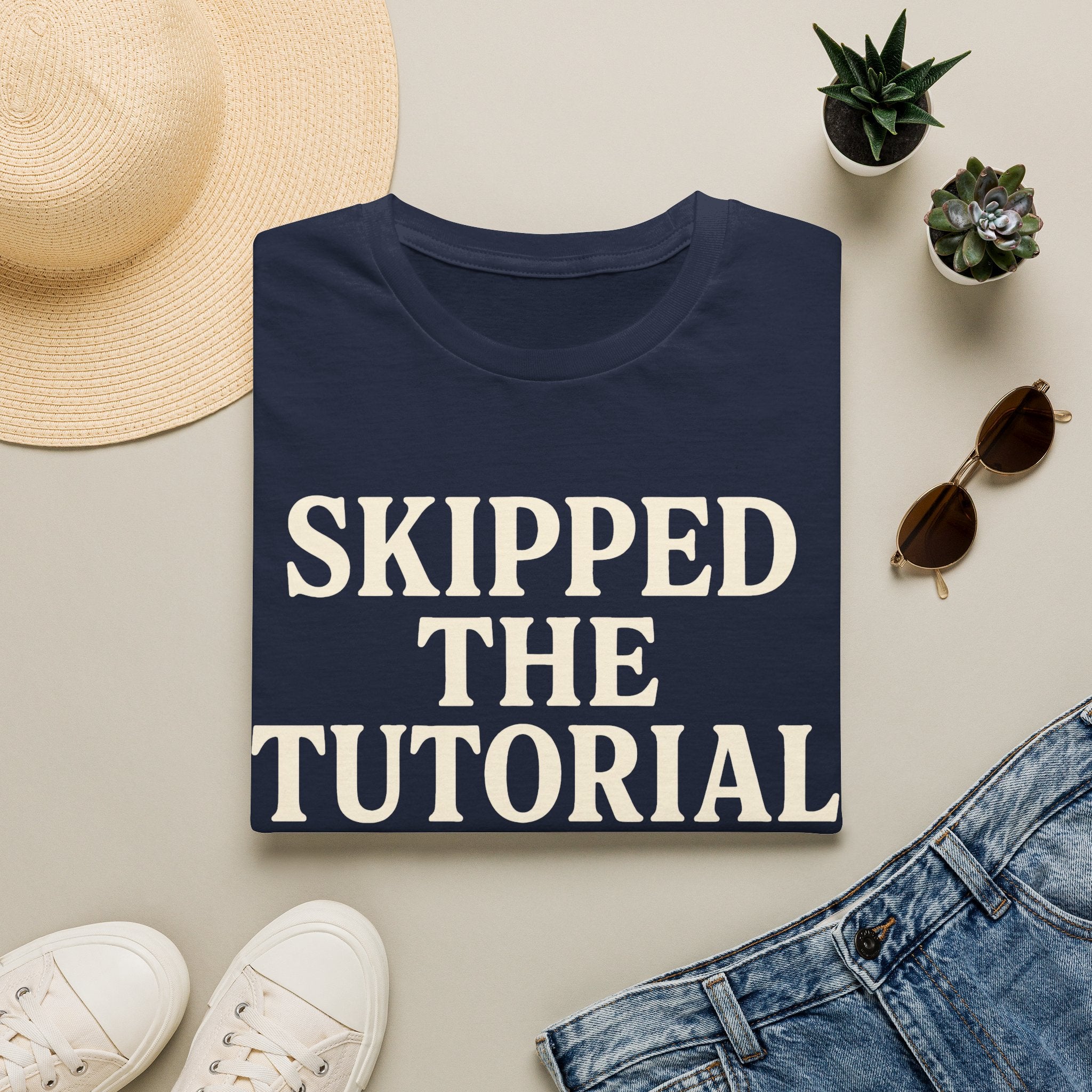 Skipped The Tutorial T-SHIRT