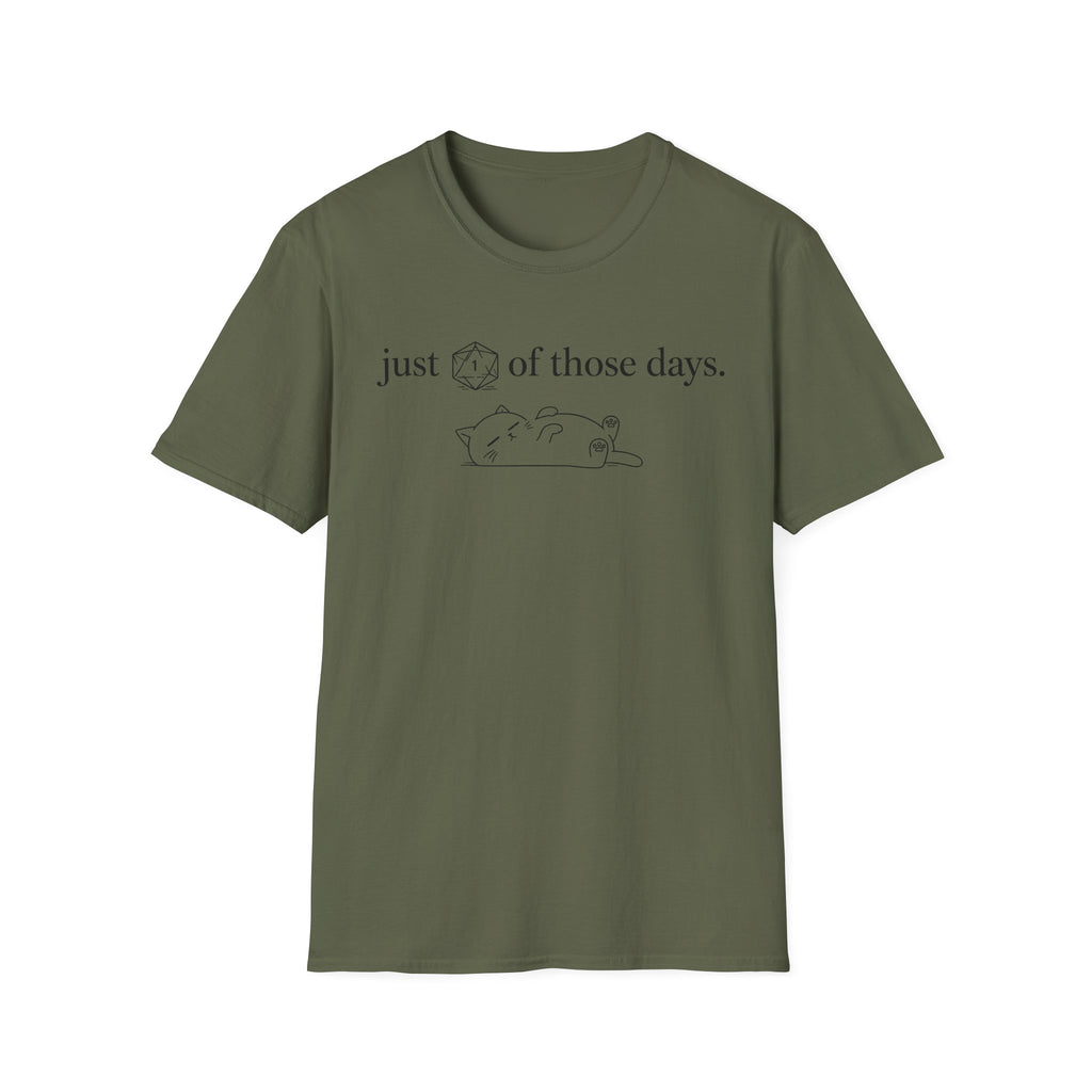 1 Of Those Days T-shirt