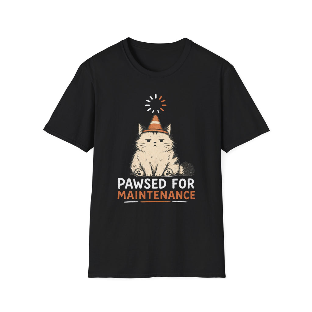 Pawsed For Maintenance T-SHIRT