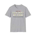 Social Energy Not Found T-shirt
