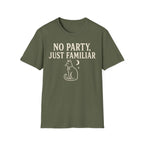 No Party Just Familiar T-SHIRT