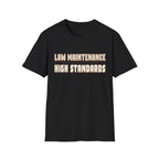 Low Maintenance High Standards T-shirt