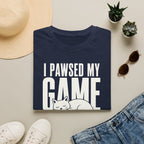 I Pawsed My Game For The Cat T-shirt