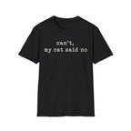 Cant My Cat Said No T-SHIRT