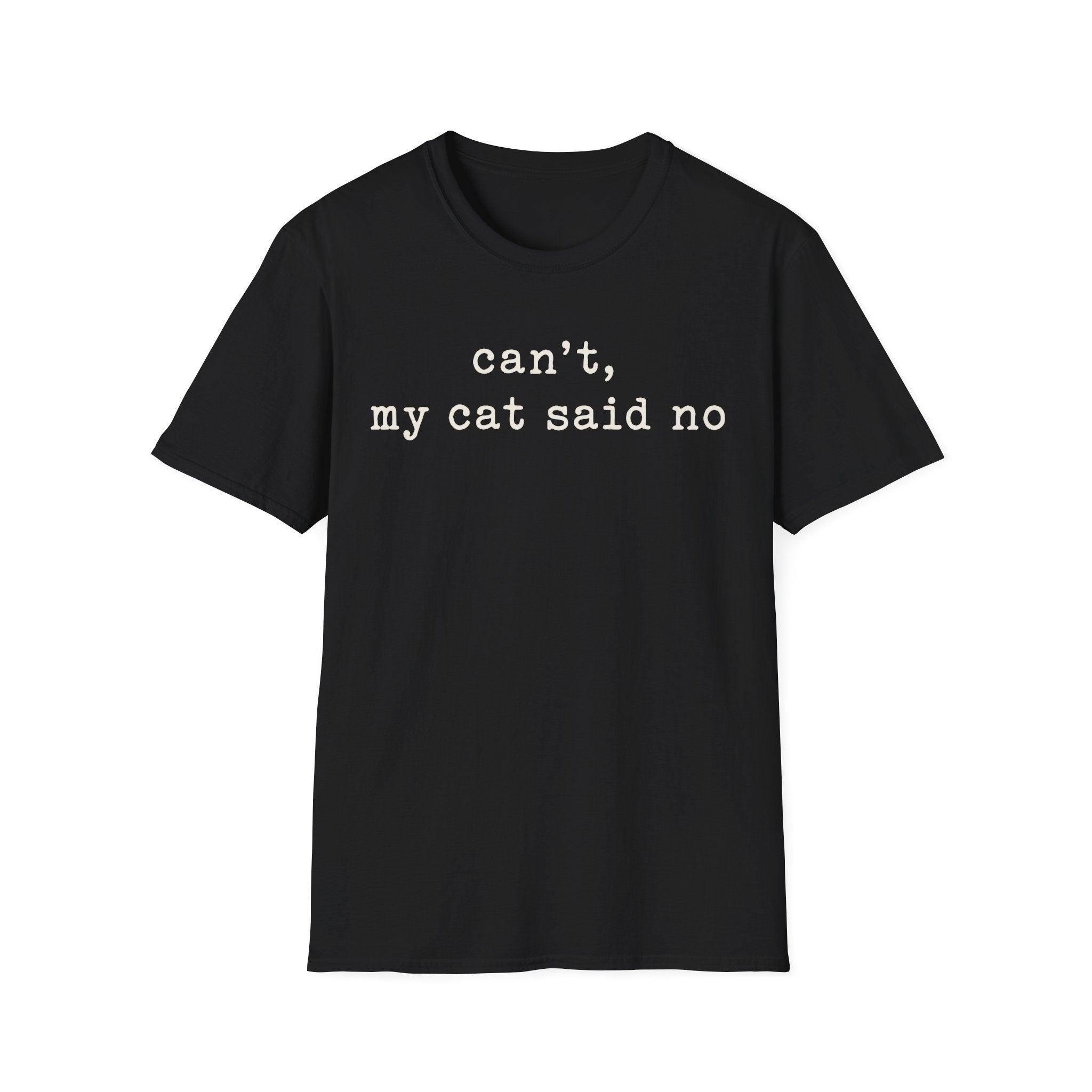 Cant My Cat Said No T-SHIRT