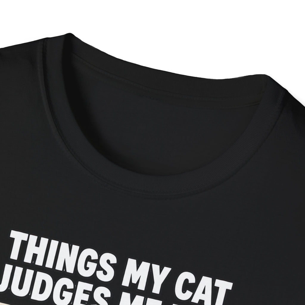 Things My Cat Judges Me For T-shirt