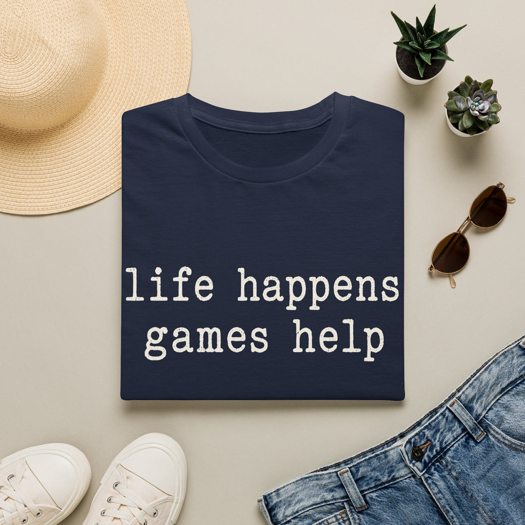 Life Happens Games Help T-SHIRT