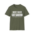 Quest Failed - Cat Said No T-shirt