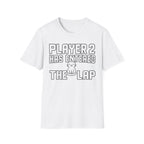 Player 2 Has Entered The Lap T-shirt
