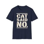 CAT SAID NO T-shirt