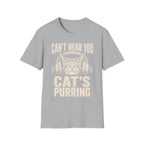 Cant Hear You Cats Purring T-SHIRT