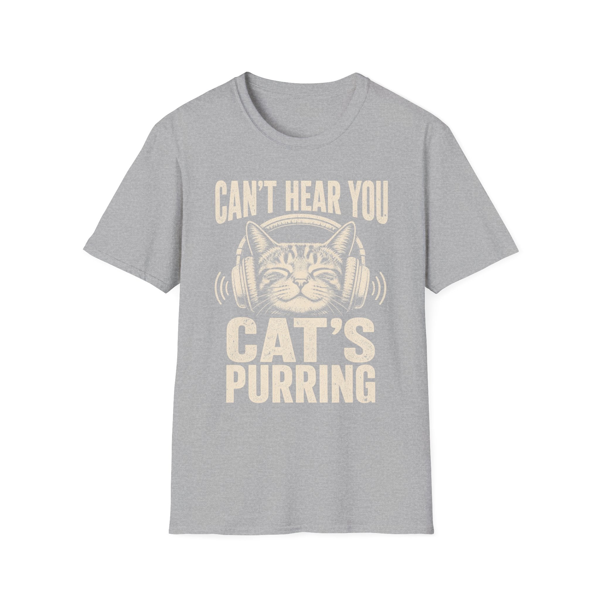 Cant Hear You Cats Purring T-SHIRT
