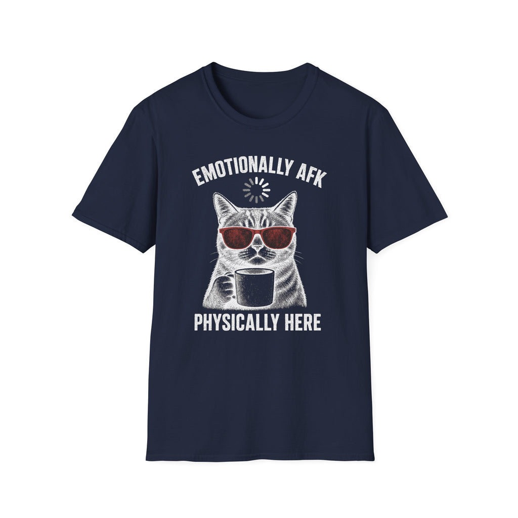 Emotionally AFK Physically Here T-SHIRT