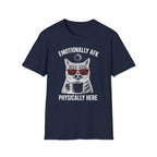 Emotionally AFK Physically Here T-SHIRT