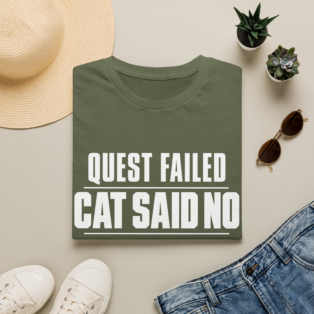Quest Failed - Cat Said No T-shirt