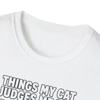 Things My Cat Judges Me For T-shirt