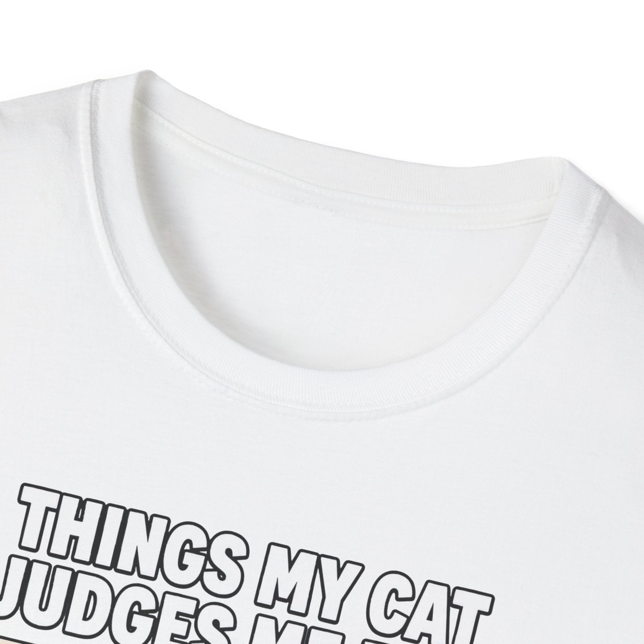 Things My Cat Judges Me For T-shirt